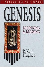 book cover of Genesis: Beginning and Blessing (Preaching the Word) by R. Kent Hughes
