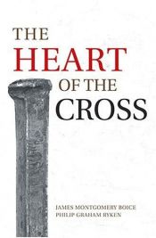 book cover of The Heart of the Cross by James Montgomery Boice