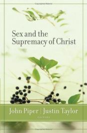 book cover of Sex and the supremacy of Christ by John Piper