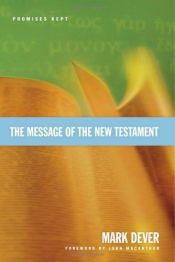 book cover of The Message of the New Testament: Promises Kept by Mark Dever