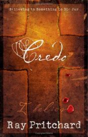 book cover of Credo: Believing in Something to Die For by Ray Pritchard