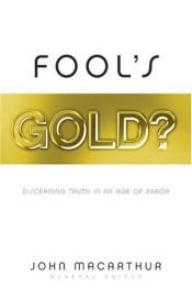 book cover of Fool's Gold?: Discerning Truth in an Age of Error by John F. MacArthur