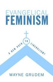 book cover of Evangelical Feminism: A New Path to Liberalism? by Wayne Grudem