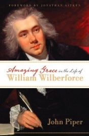 book cover of Am Grace in the Life of William Wilberforce by John Piper