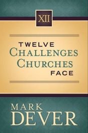 book cover of Twelve challenges churches face by Mark Dever