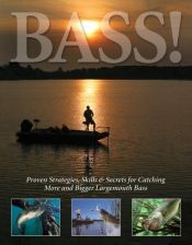 book cover of Bass!: Proven Strategies, Skills & Secrets for Catching More and Bigger Largemouth Bass by Dick Sternberg
