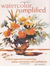 book cover of Watercolor Simplified by Pat Weaver