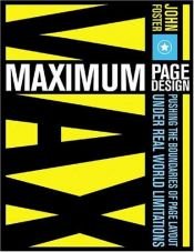 book cover of Maximum page design : pushing the boundaries of page layout under real world limitations by John Foster