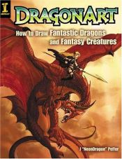 book cover of DragonArt : how to draw fantastic dragons and fantasy creatures by J. "NeonDragon" Peffer