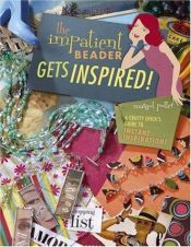 book cover of The Impatient Beader Gets Inspired: A Crafty Chick's Guide to Instant Inspiration by Margot Potter