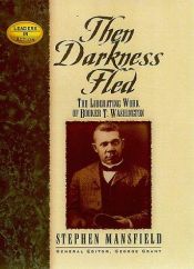 book cover of Then Darkness Fled: The Liberating Wisdom of Booker T. Washington (Leaders in Action Series) by Stephen Mansfield