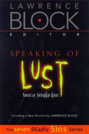 book cover of Speaking of Lust: Stories of Forbidden Desire (Seven Deadly Sins Series) by Lawrence Block