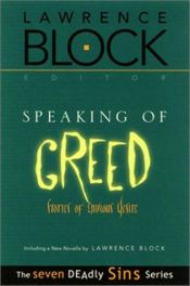 book cover of Speaking of Greed: Stories of Envious Desire (The Seven Deadly Sins Series) by Lawrence Block