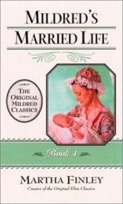 book cover of Mildred's married life (Mildred Keith collection) by Martha Finley
