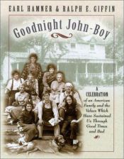 book cover of Goodnight, John Boy: A Celebration of an American Family and the Values That Have Sustained Us Through Good Times and Ba by Earl Hamner Jr.