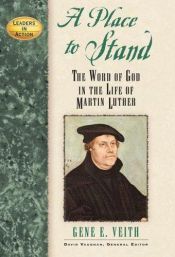 book cover of A place to stand : The Word of God in the Life of Martin Luther by Gene Edward Veith