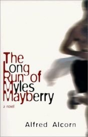 book cover of The Long Run of Myles Mayberry by Alfred Alcorn