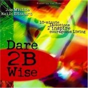 book cover of Dare 2B wise by Joe White
