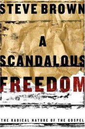 book cover of A Scandalous Freedom by Steve Brown