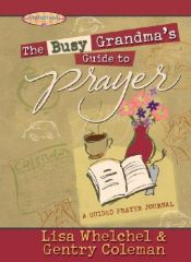 book cover of The Busy Grandma's Guide to Prayer (Motherhood Club) by Lisa Whelchel