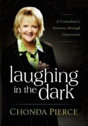 book cover of Laughing in the dark : a comedian's journey through depression by Chonda Pierce