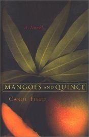 book cover of Mangoes And Quince by Carol Field