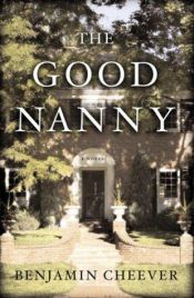 book cover of The good nanny by Benjamin Cheever