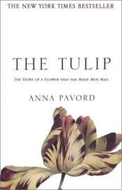 book cover of The Tulip: The Story of a Flower That Has Made Men Mad by Anna Pavord