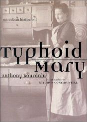 book cover of Typhoid Mary : an urban historical by Anthony Bourdain