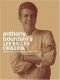 Anthony Bourdains kogebog fra Les Halles : strategier, opskrifter og teknikker fra den klassiske bistro