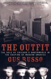 book cover of The Outfit: The Role of Chicago's Underworld in the Shaping of Modern America by Gus Russo