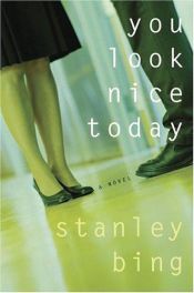 book cover of You Look Nice Today by Stanley Bing