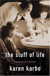 book cover of The stuff of life by Karen Karbo