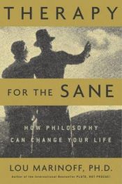 book cover of Therapy for the Sane: How Philosophy Can Change Your Life by Lou Marinoff