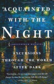 book cover of Acquainted with the Night : Excursions Through the World After Dark by Lisa Russ Spaar