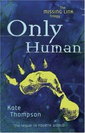book cover of Only Human (Missing Link Trilogy) by Kate Thompson