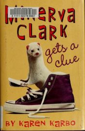 book cover of Minerva Clark Gets a Clue by Karen Karbo