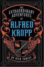 book cover of The Extraordinary Adventures of Alfred Kropp by Rick Yancey