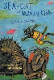 book cover of Sea-cat and Dragon King by Angela Carter