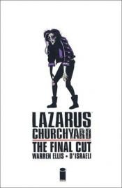 book cover of Lazarus Churchyard: Final Cut by Warren Ellis