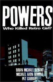 book cover of Powers: Who Killed Retro Girl? Vol 1 by Michael Avon Oeming