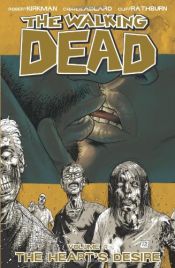 book cover of The Walking Dead Volume 4: The Heart's Desire by Charlie Adlard|Robert Kirkman