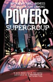 book cover of Powers: Supergroup v. 4 (Powers): Supergroup v. 4 (Powers) by Brian Michael Bendis
