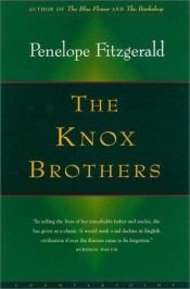 book cover of The Knox Brothers: Edmund, 1881-1971, Dillwyn, 1884-1943, Wilfred, 1886-1950, Ronald, 1888-1957 by Penelope Fitzgerald