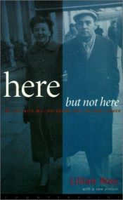 book cover of Here But Not Here: My Life with William Shawn and The New Yorker by Lillian Ross