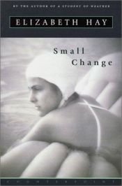 book cover of Small change by Elizabeth Hay