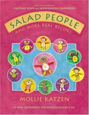 book cover of Salad People And More Real Recipes: A New Cookbook for Preschoolers & Up by Mollie Katzen
