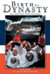 book cover of Birth of a Dynasty: The 1980 New York Islanders by Alan Hahn