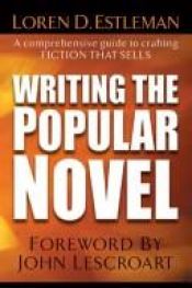 book cover of Writing the popular novel by Loren D. Estleman