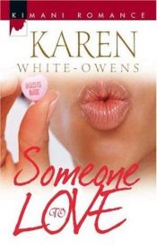 book cover of Someone To Love (Kimani Romance) by Karen White-Owens